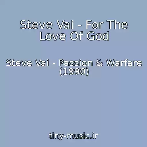 کاور آهنگ Steve Vai - For The Love Of God از Steve Vai - Passion & Warfare (1990)