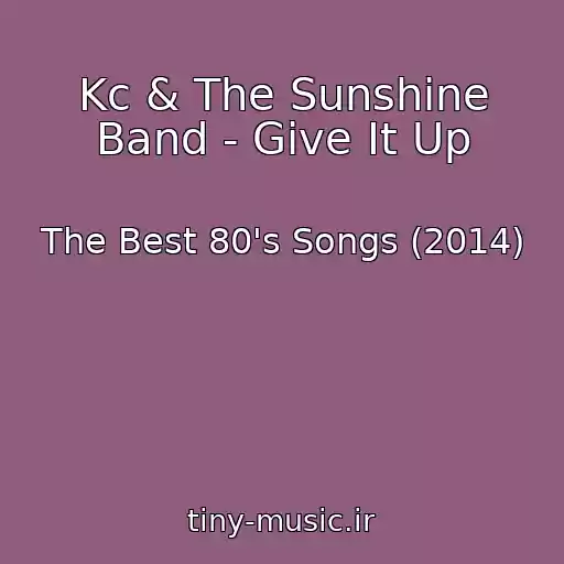 کاور آهنگ Kc & The Sunshine Band - Give It Up از The Best 80's Songs (2014)