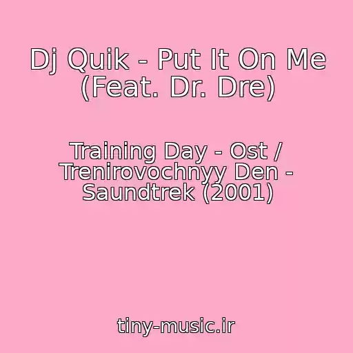 کاور آهنگ Dj Quik - Put It On Me (Feat. Dr. Dre) از Training Day - Ost / Trenirovochnyy Den - Saundtrek (2001)