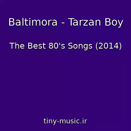 کاور آهنگ Baltimora - Tarzan Boy از The Best 80's Songs (2014)