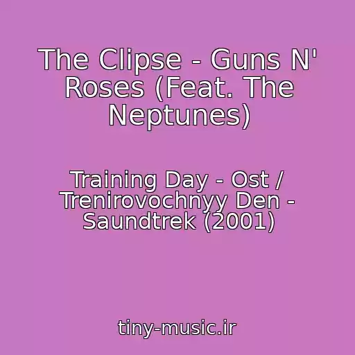 کاور آهنگ The Clipse - Guns N' Roses (Feat. The Neptunes) از Training Day - Ost / Trenirovochnyy Den - Saundtrek (2001)