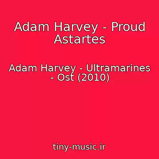 کاور آهنگ Adam Harvey - Proud Astartes از Adam Harvey - Ultramarines - Ost (2010)