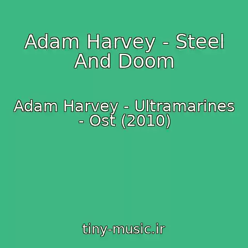 کاور آهنگ Adam Harvey - Steel And Doom از Adam Harvey - Ultramarines - Ost (2010)