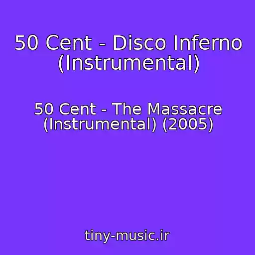 کاور آهنگ 50 Cent - Disco Inferno (Instrumental) از 50 Cent - The Massacre (Instrumental) (2005)
