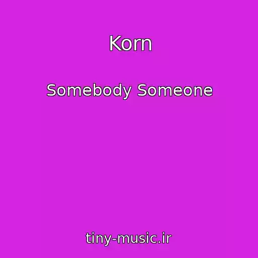 کاور آهنگ Korn از Somebody Someone