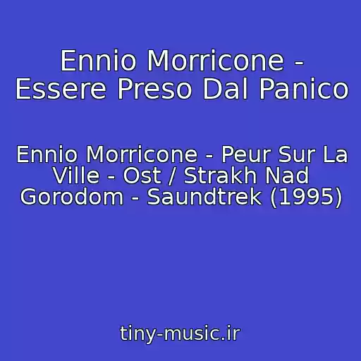 کاور آهنگ Ennio Morricone - Essere Preso Dal Panico از Ennio Morricone - Peur Sur La Ville - Ost / Strakh Nad Gorodom - Saundtrek (1995)