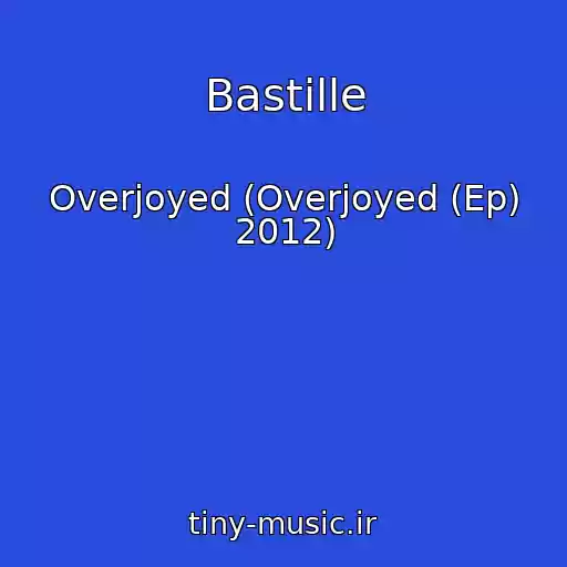 کاور آهنگ Bastille از Overjoyed (Overjoyed (Ep) 2012)
