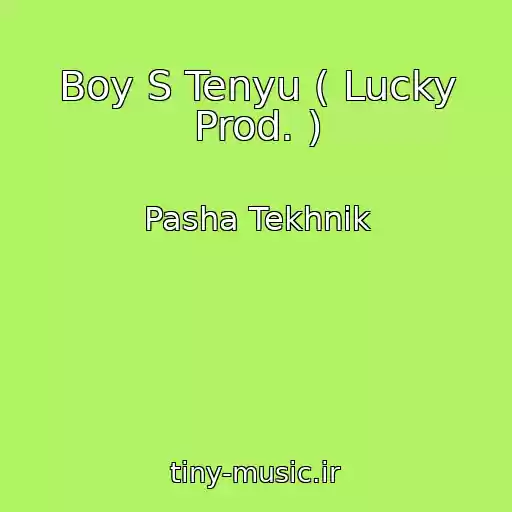 کاور آهنگ Boy S Tenyu ( Lucky Prod. ) از Pasha Tekhnik
