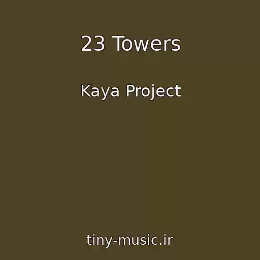 کاور آهنگ 23 Towers از Kaya Project