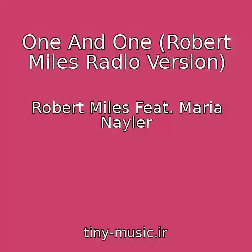 کاور آهنگ One And One (Robert Miles Radio Version) از Robert Miles Feat. Maria Nayler