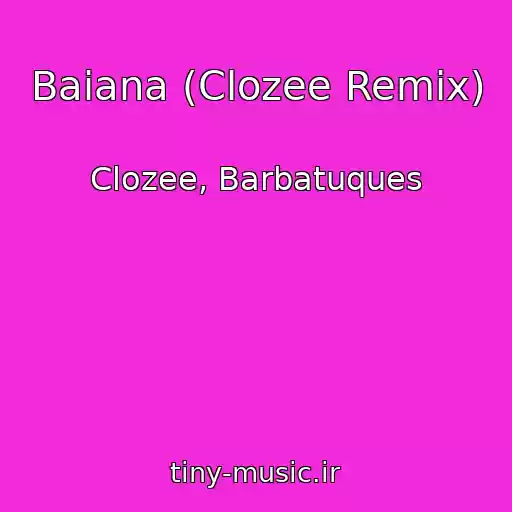 کاور آهنگ Baiana (Clozee Remix) از Clozee, Barbatuques