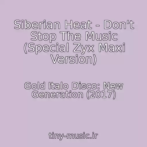 کاور آهنگ Siberian Heat - Don't Stop The Music (Special Zyx Maxi Version) از Gold Italo Disco: New Generation (2017)