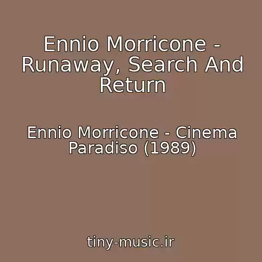 کاور آهنگ Ennio Morricone - Runaway, Search And Return از Ennio Morricone - Cinema Paradiso (1989)