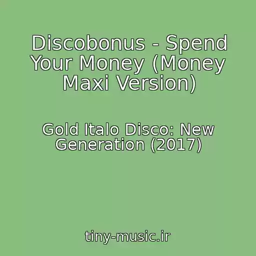 کاور آهنگ Discobonus - Spend Your Money (Money Maxi Version) از Gold Italo Disco: New Generation (2017)