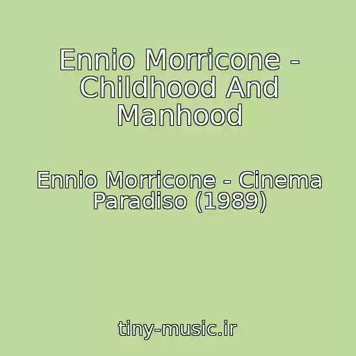 کاور آهنگ Ennio Morricone - Childhood And Manhood از Ennio Morricone - Cinema Paradiso (1989)