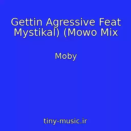 کاور آهنگ Gettin Agressive Feat Mystikal) (Mowo Mix از Moby