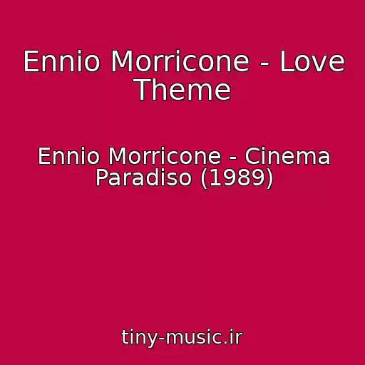 کاور آهنگ Ennio Morricone - Love Theme از Ennio Morricone - Cinema Paradiso (1989)