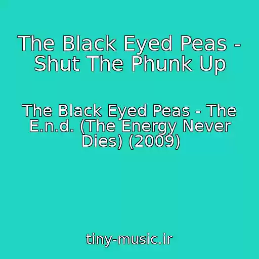 کاور آهنگ The Black Eyed Peas - Shut The Phunk Up از The Black Eyed Peas - The E.n.d. (The Energy Never Dies) (2009)