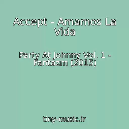 کاور آهنگ Accept - Amamos La Vida از Party At Johnny Vol. 1 - Fantazm (2015)