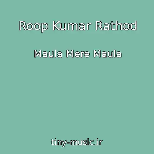 کاور آهنگ Roop Kumar Rathod از Maula Mere Maula