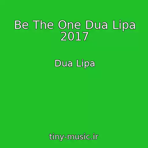 کاور آهنگ Be The One Dua Lipa 2017 از Dua Lipa