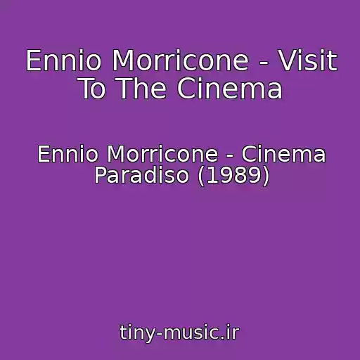 کاور آهنگ Ennio Morricone - Visit To The Cinema از Ennio Morricone - Cinema Paradiso (1989)