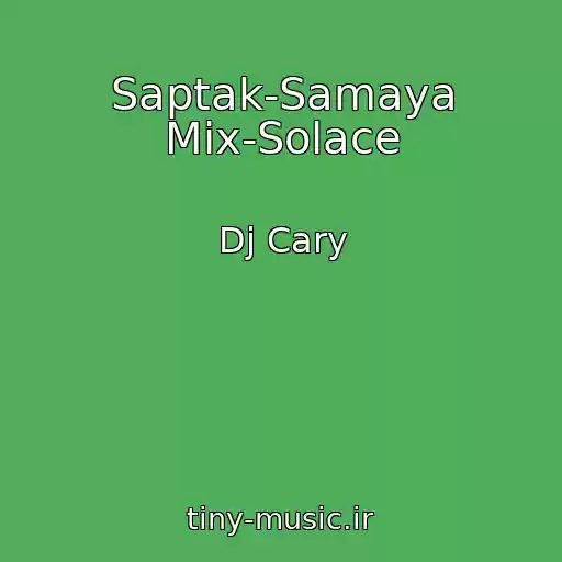 کاور آهنگ Saptak-Samaya Mix-Solace از Dj Cary
