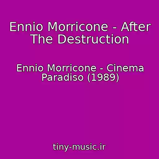 کاور آهنگ Ennio Morricone - After The Destruction از Ennio Morricone - Cinema Paradiso (1989)