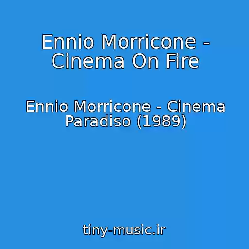 کاور آهنگ Ennio Morricone - Cinema On Fire از Ennio Morricone - Cinema Paradiso (1989)