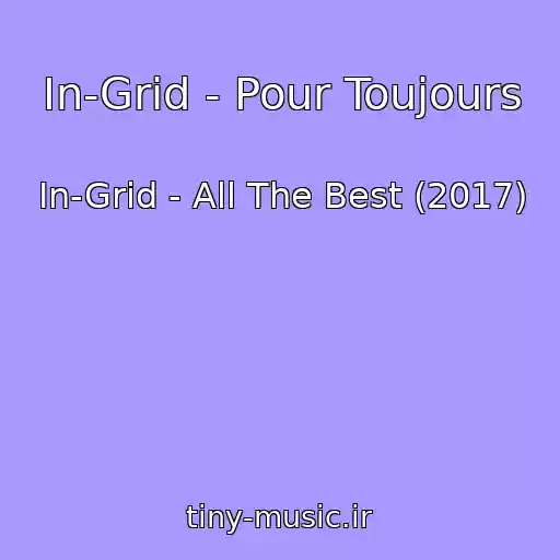 کاور آهنگ In-Grid - Pour Toujours از In-Grid - All The Best (2017)