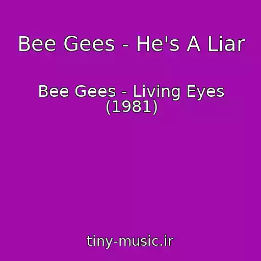 کاور آهنگ Bee Gees - He's A Liar از Bee Gees - Living Eyes (1981)