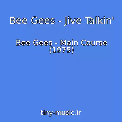 کاور آهنگ Bee Gees - Jive Talkin' از Bee Gees - Main Course (1975)