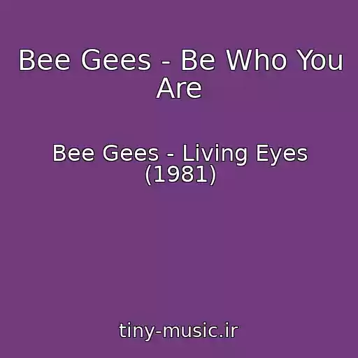 کاور آهنگ Bee Gees - Be Who You Are از Bee Gees - Living Eyes (1981)