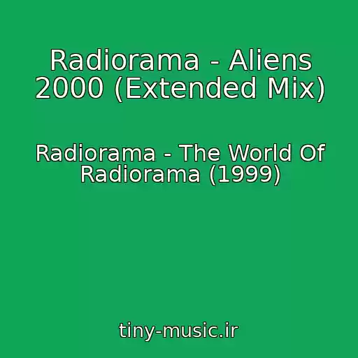 کاور آهنگ Radiorama - Aliens 2000 (Extended Mix) از Radiorama - The World Of Radiorama (1999)