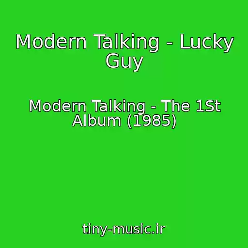 کاور آهنگ Modern Talking - Lucky Guy از Modern Talking - The 1St Album (1985)