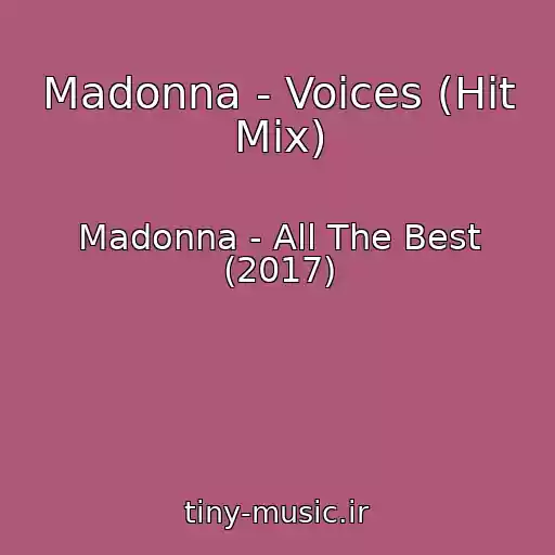 کاور آهنگ Madonna - Voices (Hit Mix) از Madonna - All The Best (2017)
