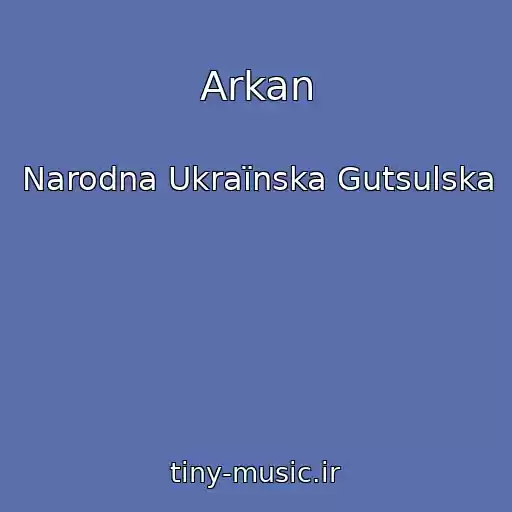 کاور آهنگ Arkan از Narodna Ukraїnska Gutsulska