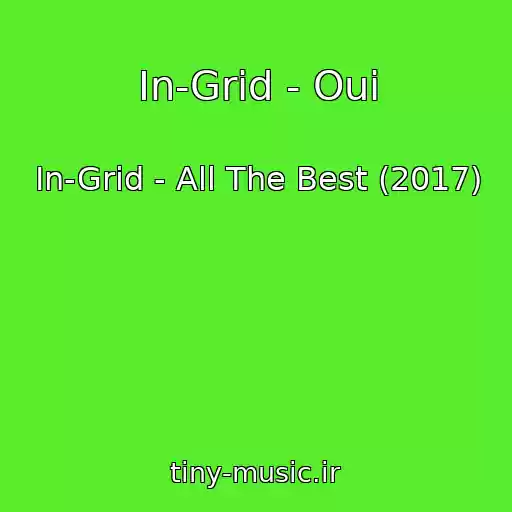 کاور آهنگ In-Grid - Oui از In-Grid - All The Best (2017)