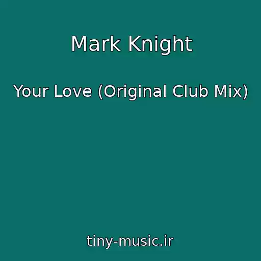کاور آهنگ Mark Knight از Your Love (Original Club Mix)