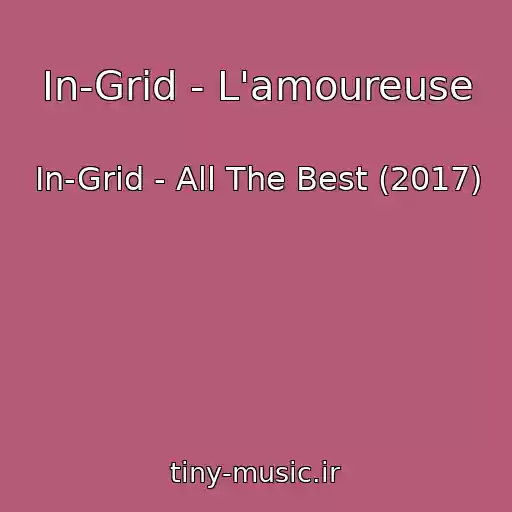 کاور آهنگ In-Grid - L'amoureuse از In-Grid - All The Best (2017)