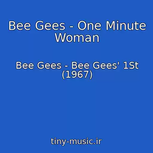 کاور آهنگ Bee Gees - One Minute Woman از Bee Gees - Bee Gees' 1St (1967)