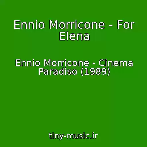 کاور آهنگ Ennio Morricone - For Elena از Ennio Morricone - Cinema Paradiso (1989)