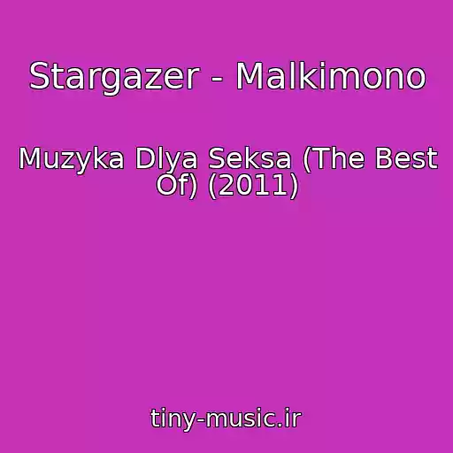 کاور آهنگ Stargazer - Malkimono از Muzyka Dlya Seksa (The Best Of) (2011)