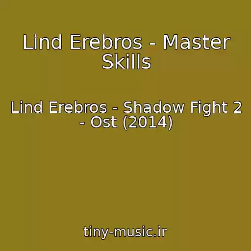 کاور آهنگ Lind Erebros - Master Skills از Lind Erebros - Shadow Fight 2 - Ost (2014)