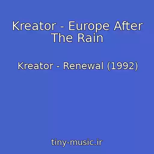 کاور آهنگ Kreator - Europe After The Rain از Kreator - Renewal (1992)