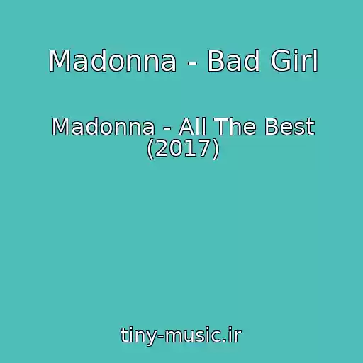 کاور آهنگ Madonna - Bad Girl از Madonna - All The Best (2017)