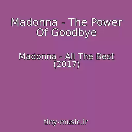 کاور آهنگ Madonna - The Power Of Goodbye از Madonna - All The Best (2017)