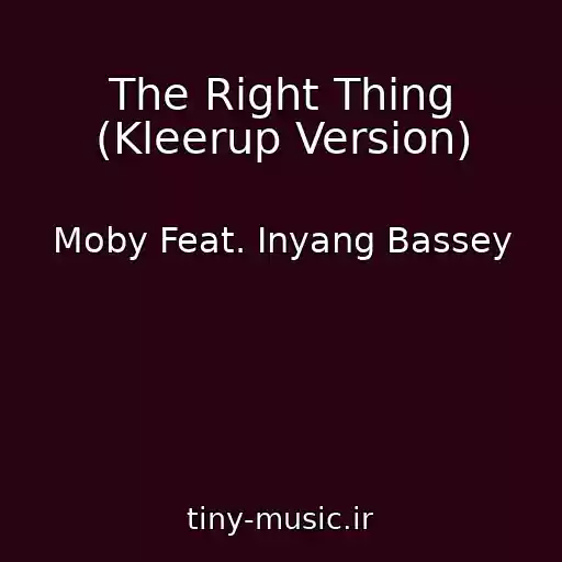 کاور آهنگ The Right Thing (Kleerup Version) از Moby Feat. Inyang Bassey
