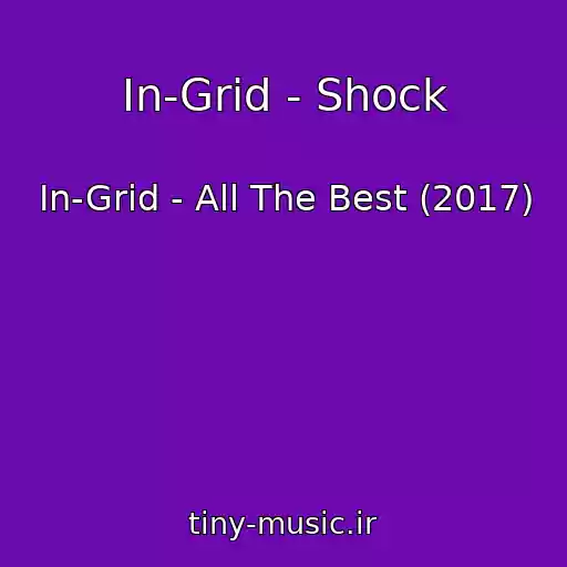 کاور آهنگ In-Grid - Shock از In-Grid - All The Best (2017)