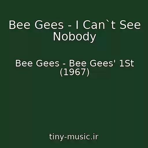 کاور آهنگ Bee Gees - I Can`t See Nobody از Bee Gees - Bee Gees' 1St (1967)